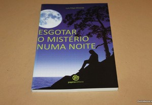 Esgotar o Mistério Numa Noite//Luís Filipe Miranda