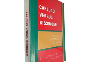Carlucci versus Kissinger - Bernardino Gomes / Tiago Moreira de Sá