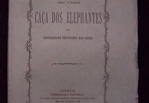 Itinerario de Uma Viagem à Caça dos Elephantes - Diocleciano Fernandes das Neves, 1878