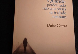 Livro "Quando Perdes Tudo Não Tens Pressa de Ir a Lado Nenhum" de Dulce Garcia