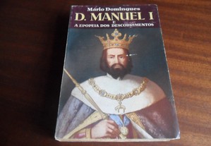 "D. Manuel I e a Epopeia dos Descobrimentos" de Mário Domingues - 2ª Edição de 1971