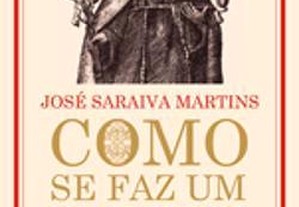 Como se Faz Um Santo D José Saraiva Martins