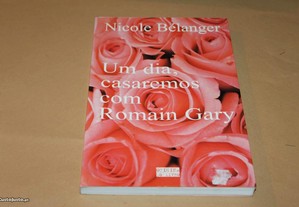 Um Dia, Casaremos com Romain Gary de Nicole Bélang