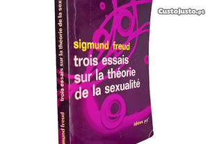 Trois essais sur la théorie de la sexualité - Sigmund Freud
