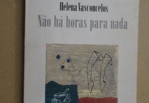 "Não há Horas para Nada" de Helena Vasconcelos