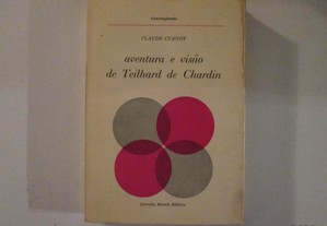 Aventura e visão de Teilhard de Chardin- C. Cuénot