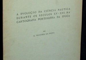 Livro A Evolução da ciência náutica durante os séculos XV-XVI na cartografia portuguesa da época A. Teixeira da Mota