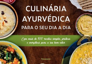 Culinária Ayurvédica para o seu dia a dia: Com mais de 100 receitas simples