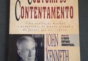 J. Kenneth Galbraith - A Cultura do Contentamento