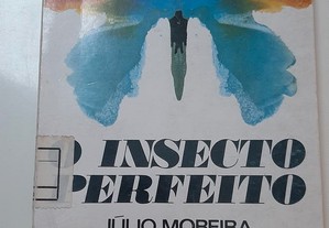 O Insecto Perfeito - Júlio Moreira