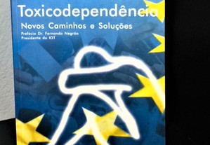 Toxicodependência - Novos Caminhos e Soluções