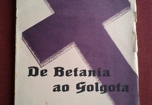 Santos Cravina-De Betania ao Golgota-1.ª Ed-1930's