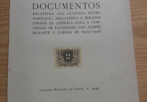 Documentos Relativos aos acordos entre Portugal, Inglaterra e Estados Unidos da América para a concessão de facilidades no Açore