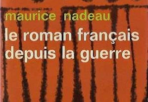 Maurice Nadeau. Le roman français depuis la guerre