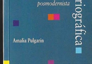 Amalia Pulgarín. Metaficción Historiográfica: La novela histórica en la narrativa hispánica posmodernista.