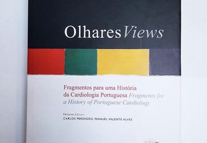 Olhares Views - Fragmentos Para Uma História da Cardiologia Portuguesa