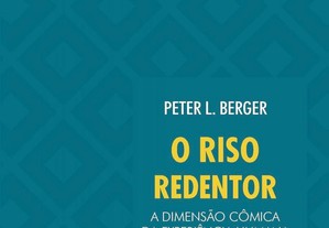 Peter Berger - O Riso redentor: A dimensão cômica da experiência humana