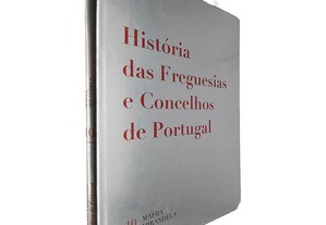 História das Freguesias e Concelhos de Portugal (Volume 10 - Mafra / Mirandela)
