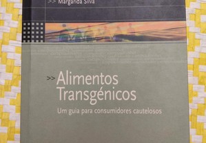 Alimentos Trangénicos Um guia para consumidores cautelosos - Margarida Silva