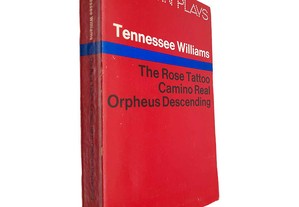 The rose tattoo + Camino real + Orpheus descending - Tennessee Williams