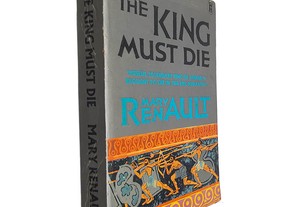 The king must die - Mary Renault