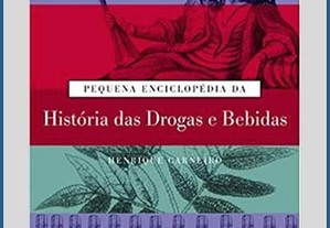 Pequena Enciclopédia da História das Drogas e Bebidas