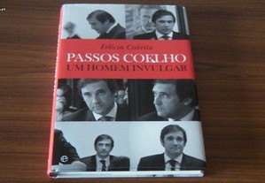 Passos Coelho - Um Homem Invulgar Felícia Cabrita