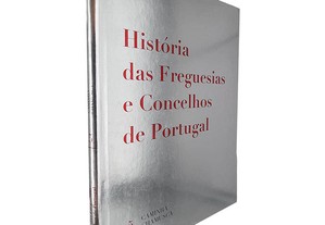 História das Freguesias e Concelhos de Portugal (Volume 5 - Caminha / Chamusca)