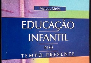 Educação Infantil no Tempo Presente de Marcos Meira