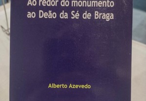 Ao Redor do Monumento ao Deão da Sé de Braga - Alberto Azevedo