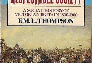 F.M.L. Thompson. The Rise of Respectable Society. A Social History of Victorian Britain,1830-1900.