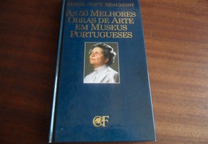 "As 50 Melhores Obras de Arte em Museus Portugueses" de Maria Alice Beaumont - 1ª Edição de 1991