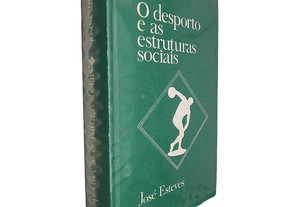 O desporto e as estruturas sociais - José Esteves