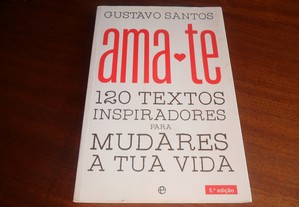 "Ama-te" - 120 Textos Inspiradores para Mudares a Tua Vida de Gustavo Santos - 5ª Edição de 2016