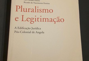 Pluralismo e Legitimação. A Edificação Jurídica Pós-Colonial em Angola