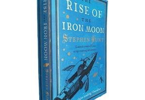 The rise of the iron moon - Stephen Hunt