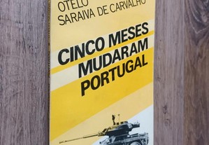 Cinco Meses Mudaram Portugal / Otelo Saraiva de Carvalho [portes grátis]