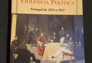 Fátima Bonifácio - Uma História de Violência Política Portugal de 1834 a 1851