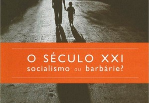 O Século XXI: Socialismo ou Barbárie?