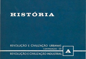 História - Revolução e Civilização Urbanas - A - Continuação (2) - Revolução e Civilização Industrial