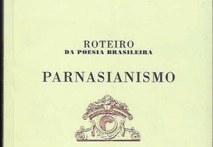Roteiro da poesia Brasiliera: Parnasianismo. Seleção e prefácio de Sânzio de Azevedo.
