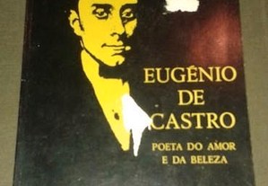 Eugénio de Castro poeta do amor e da beleza