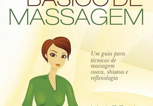 Curso básico de massagem: Um guia para técnicas de massagem suéca, shiatsu e reflexologia