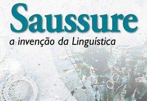 Saussure: a invenção da linguística