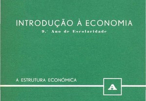 Introdução à Economia - 9º Ano de escolaridade - A Estrutura Económica [A]