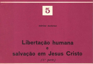 Libertação Humana e Salvação em Jesus Cristo (1.ª parte) de Vários Autores