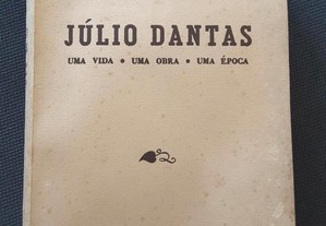 Júlio Dantas Uma Vida, Uma Obra, Uma Época