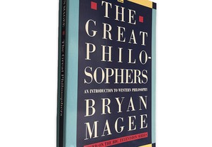 The Great Philosophers (An Introduction to Wstern Philosophy) - Bryan Magee