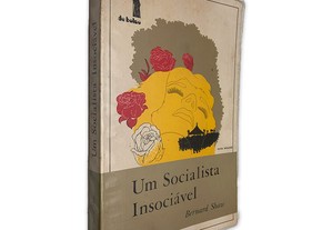Um Socialista Insociável - Bernard Shaw