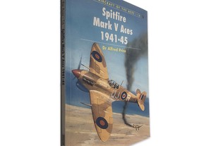 Spitfire Mark V Aces 1941 - 45 - Alfred Price